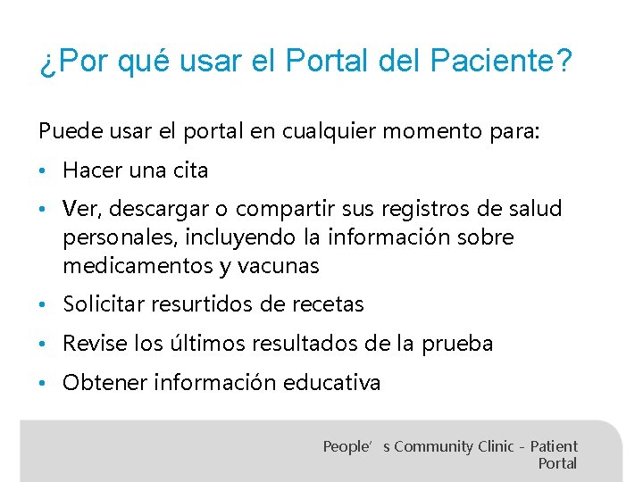 ¿Por qué usar el Portal del Paciente? Puede usar el portal en cualquier momento