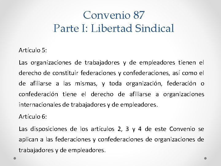 Convenio 87 Parte I: Libertad Sindical Artículo 5: Las organizaciones de trabajadores y de