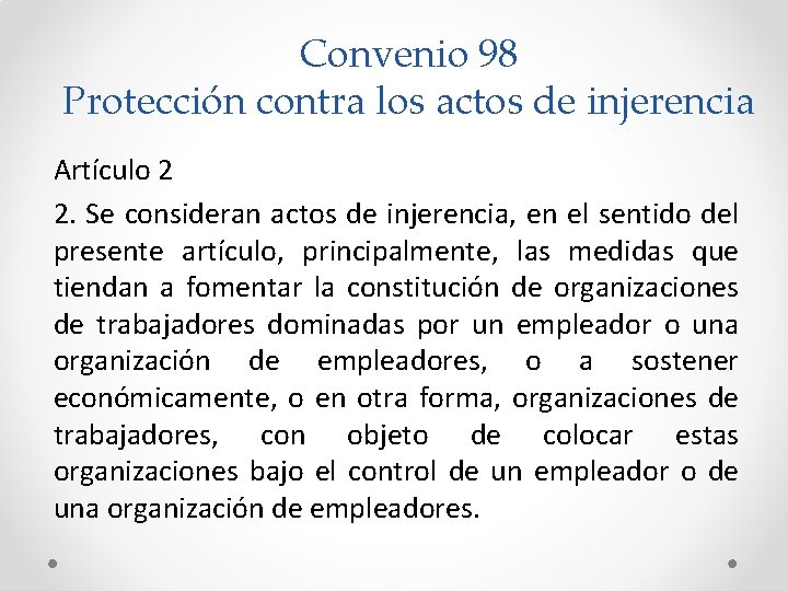 Convenio 98 Protección contra los actos de injerencia Artículo 2 2. Se consideran actos