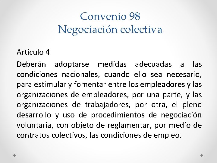 Convenio 98 Negociación colectiva Artículo 4 Deberán adoptarse medidas adecuadas a las condiciones nacionales,