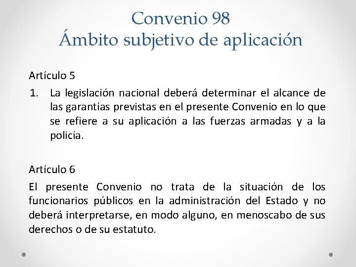 Convenio 98 Ámbito subjetivo de aplicación Artículo 5 1. La legislación nacional deberá determinar