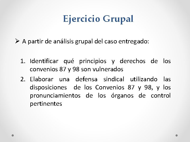 Ejercicio Grupal Ø A partir de análisis grupal del caso entregado: 1. Identificar qué