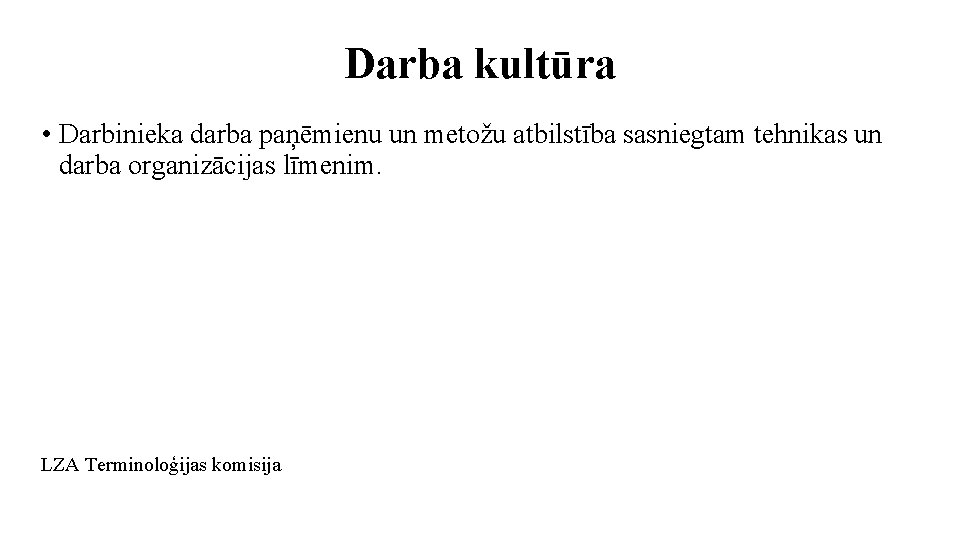 Darba kultūra • Darbinieka darba paņēmienu un metožu atbilstība sasniegtam tehnikas un darba organizācijas