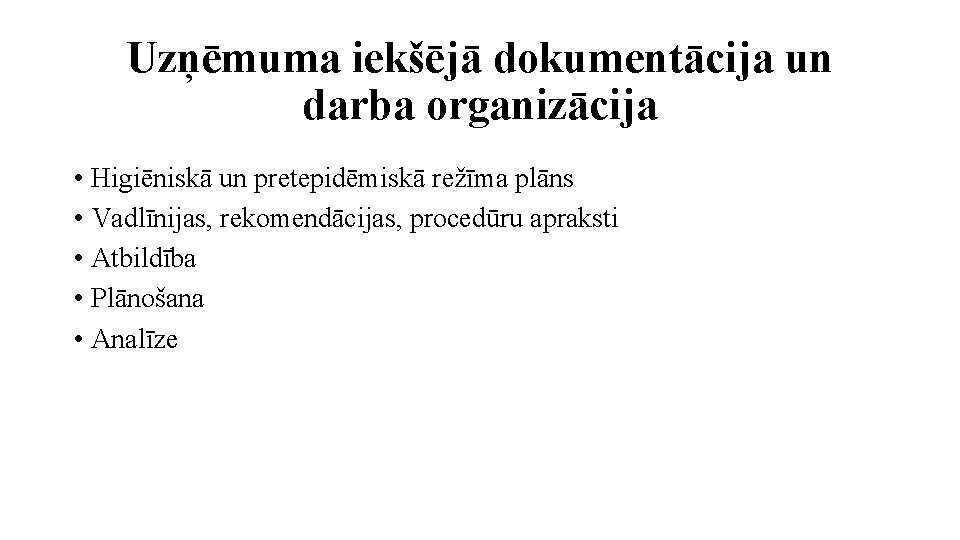 Uzņēmuma iekšējā dokumentācija un darba organizācija • Higiēniskā un pretepidēmiskā režīma plāns • Vadlīnijas,