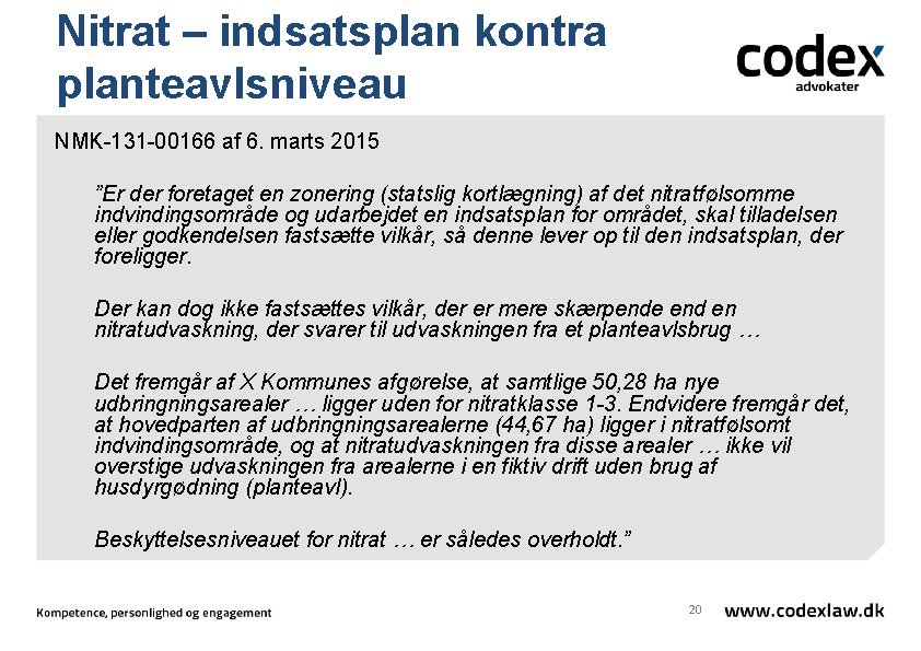 Nitrat – indsatsplan kontra planteavlsniveau NMK-131 -00166 af 6. marts 2015 ”Er der foretaget