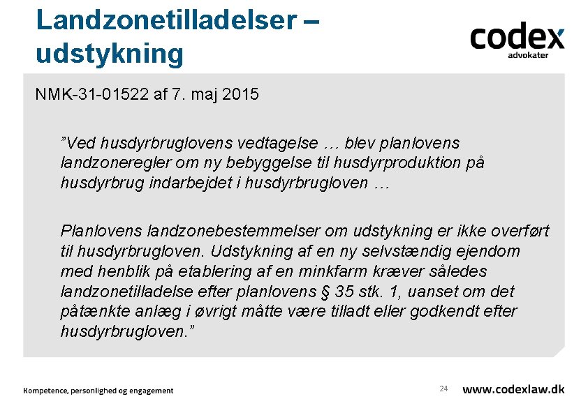 Landzonetilladelser – udstykning NMK-31 -01522 af 7. maj 2015 ”Ved husdyrbruglovens vedtagelse … blev