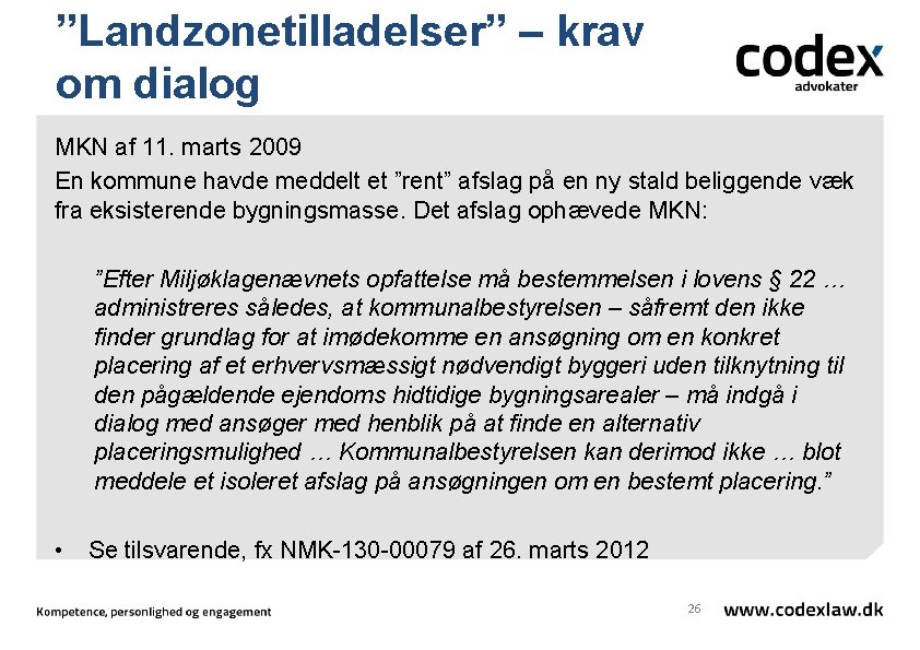”Landzonetilladelser” – krav om dialog MKN af 11. marts 2009 En kommune havde meddelt