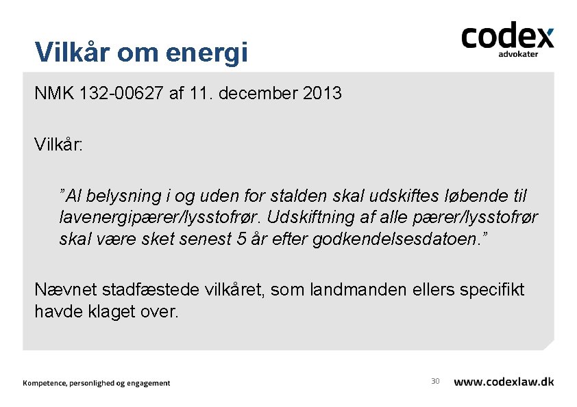 Vilkår om energi NMK 132 -00627 af 11. december 2013 Vilkår: ”Al belysning i