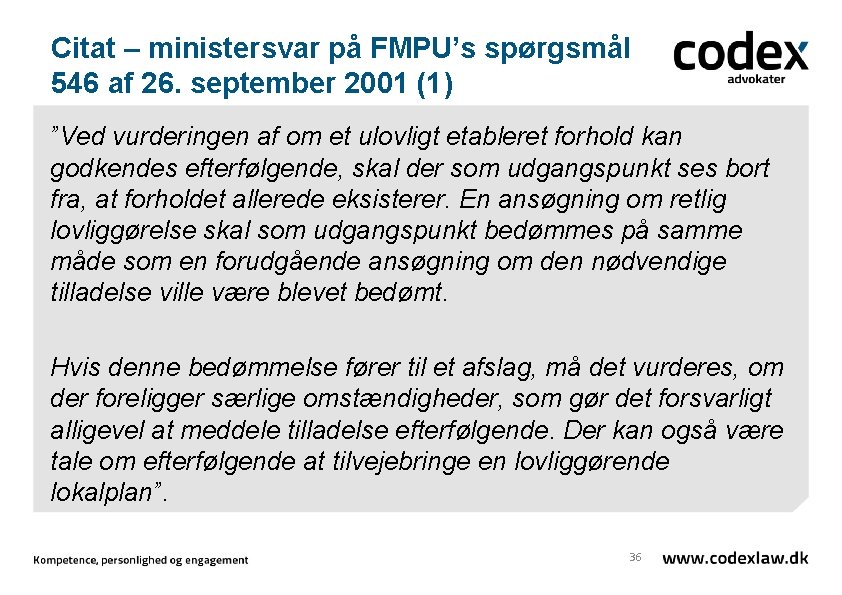 Citat – ministersvar på FMPU’s spørgsmål 546 af 26. september 2001 (1) ”Ved vurderingen