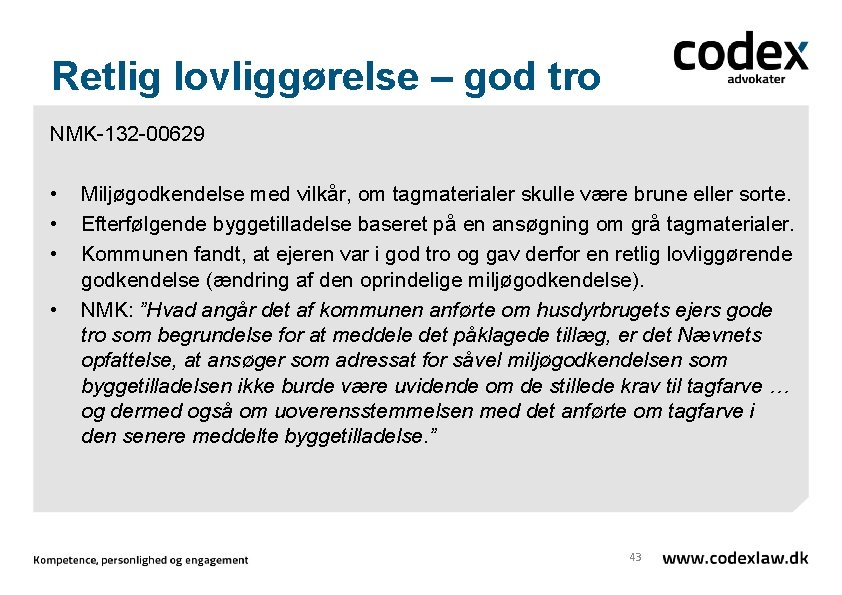 Retlig lovliggørelse – god tro NMK-132 -00629 • • Miljøgodkendelse med vilkår, om tagmaterialer