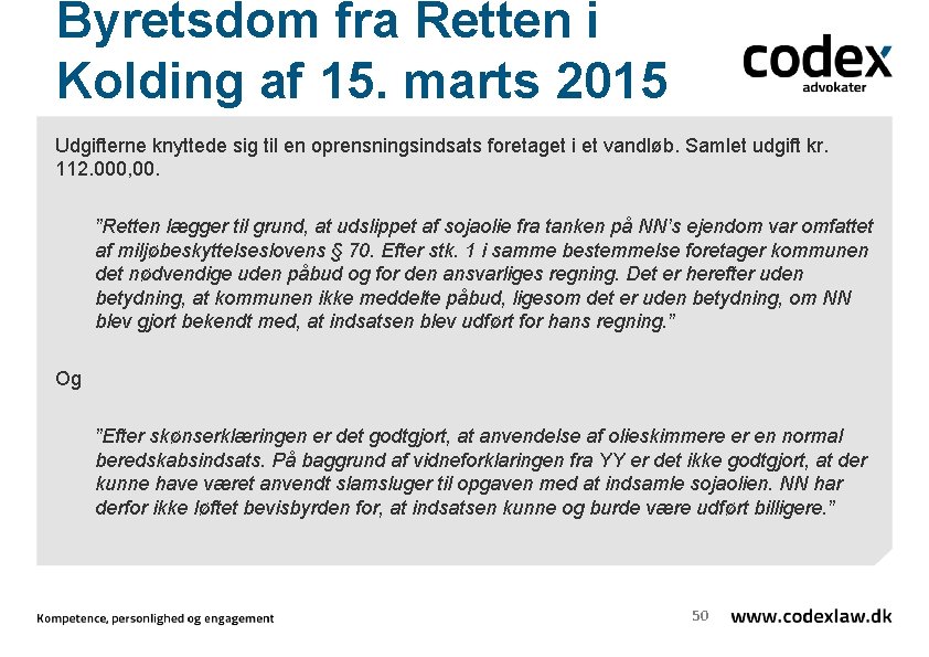 Byretsdom fra Retten i Kolding af 15. marts 2015 Udgifterne knyttede sig til en