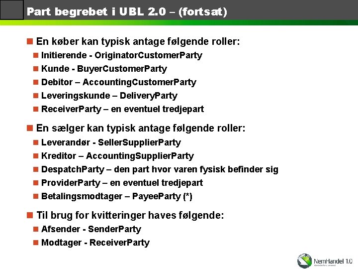 Part begrebet i UBL 2. 0 – (fortsat) n En køber kan typisk antage