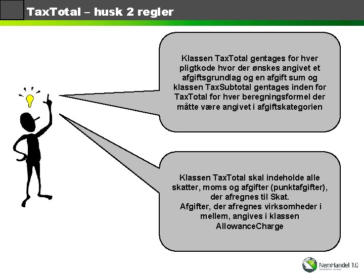 Tax. Total – husk 2 regler Klassen Tax. Total gentages for hver pligtkode hvor