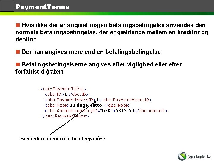 Payment. Terms n Hvis ikke der er angivet nogen betalingsbetingelse anvendes den normale betalingsbetingelse,