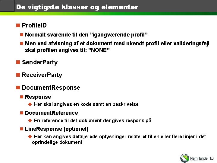 De vigtigste klasser og elementer n Profile. ID n Normalt svarende til den ”igangværende