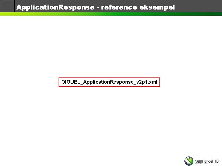 Application. Response - reference eksempel OIOUBL_Application. Response_v 2 p 1. xml 