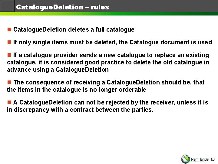 Catalogue. Deletion – rules n Catalogue. Deletion deletes a full catalogue n If only