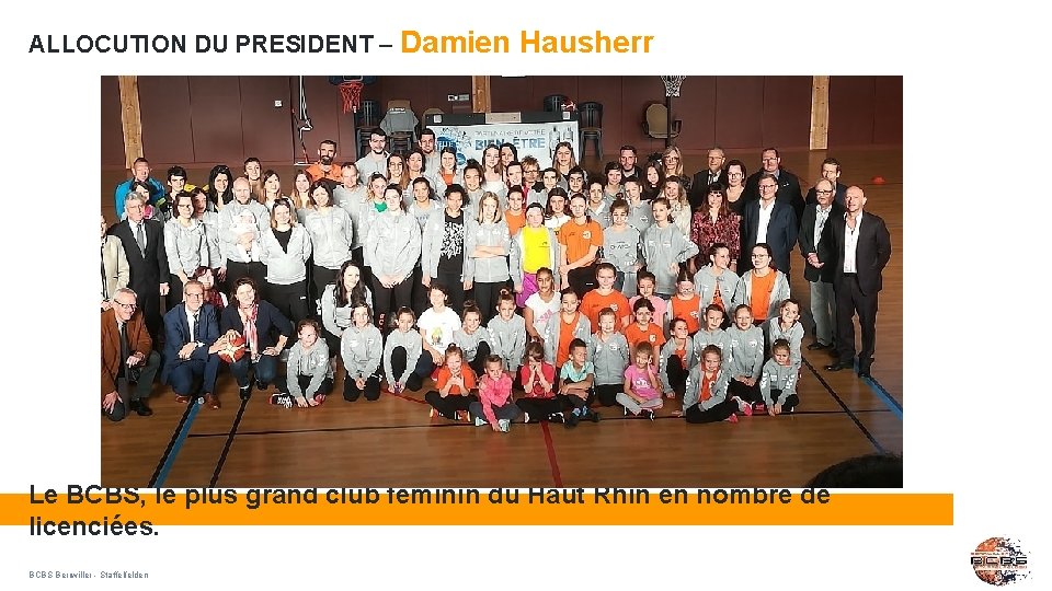 ALLOCUTION DU PRESIDENT – Damien Hausherr Le BCBS, le plus grand club féminin du