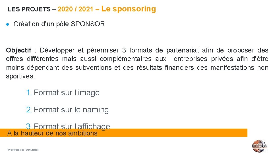 LES PROJETS – 2020 / 2021 – Le sponsoring Création d’un pôle SPONSOR Objectif