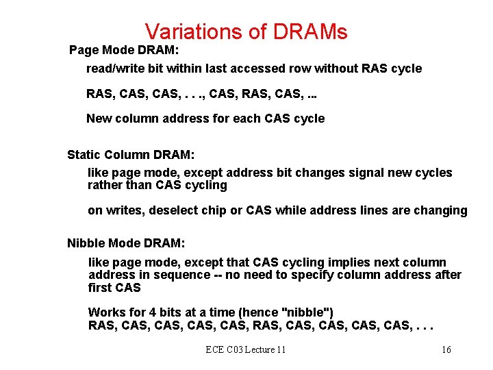 Variations of DRAMs Page Mode DRAM: read/write bit within last accessed row without RAS