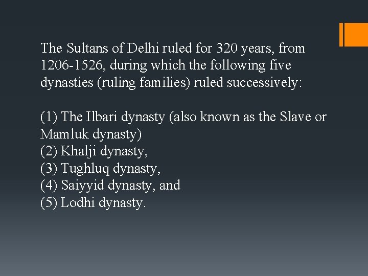 The Sultans of Delhi ruled for 320 years, from 1206 -1526, during which the