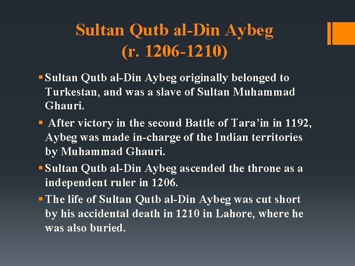 Sultan Qutb al-Din Aybeg (r. 1206 -1210) § Sultan Qutb al-Din Aybeg originally belonged