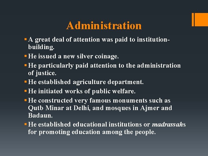 Administration § A great deal of attention was paid to institutionbuilding. § He issued