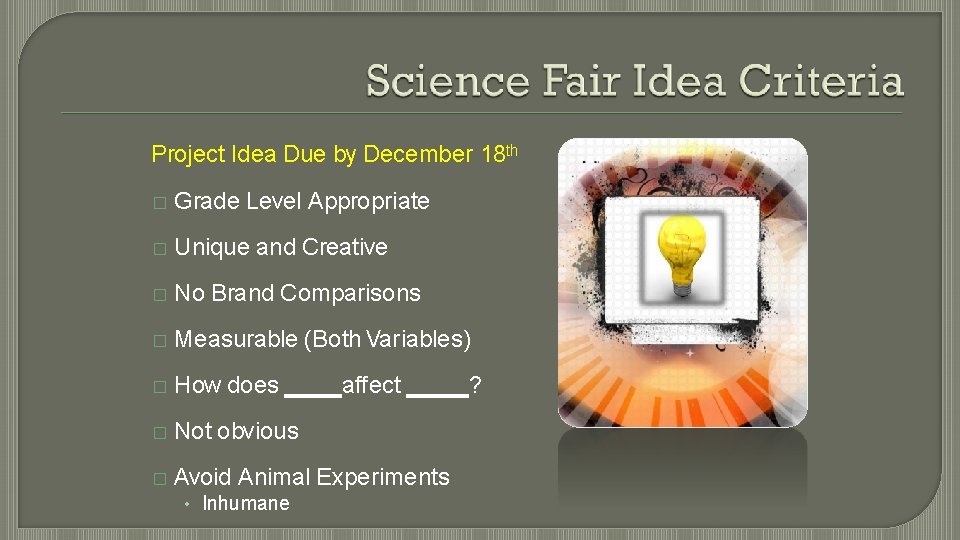 Project Idea Due by December 18 th � Grade Level Appropriate � Unique and