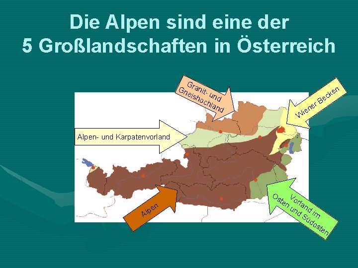 Die Alpen sind eine der 5 Großlandschaften in Österreich G Gn raniteis hoc und