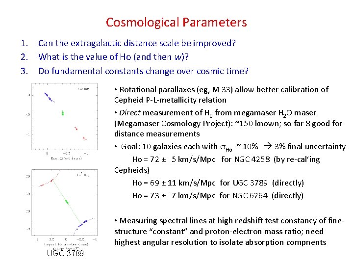 Cosmological Parameters 1. Can the extragalactic distance scale be improved? 2. What is the