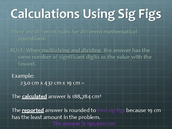 Calculations Using Sig Figs There are different rules for different mathematical operations: RULE: When