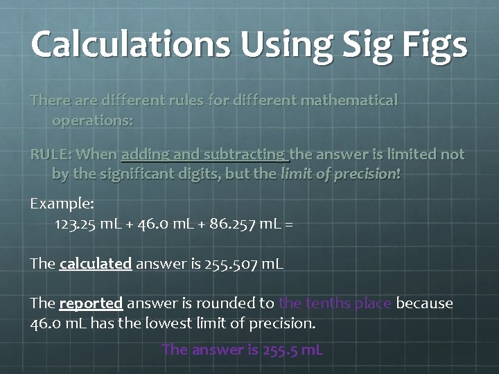 Calculations Using Sig Figs There are different rules for different mathematical operations: RULE: When