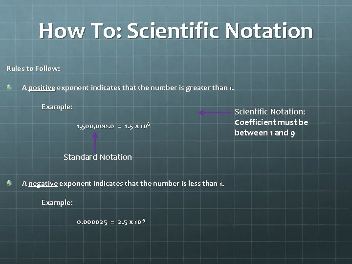 How To: Scientific Notation Rules to Follow: A positive exponent indicates that the number