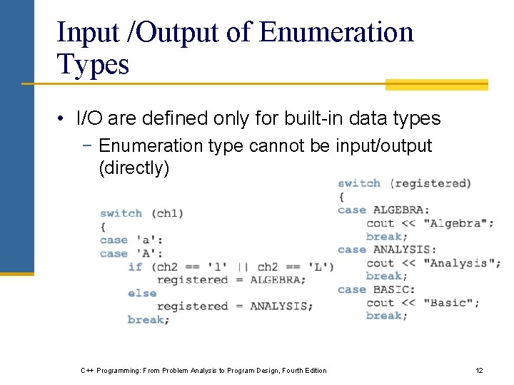Input /Output of Enumeration Types • I/O are defined only for built-in data types