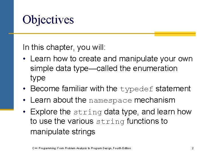 Objectives In this chapter, you will: • Learn how to create and manipulate your