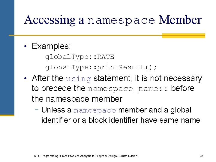 Accessing a namespace Member • Examples: global. Type: : RATE global. Type: : print.