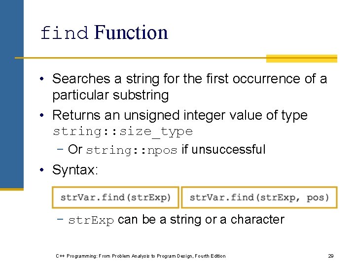 find Function • Searches a string for the first occurrence of a particular substring