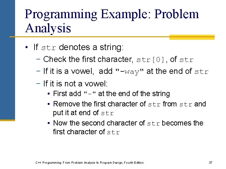 Programming Example: Problem Analysis • If str denotes a string: − Check the first