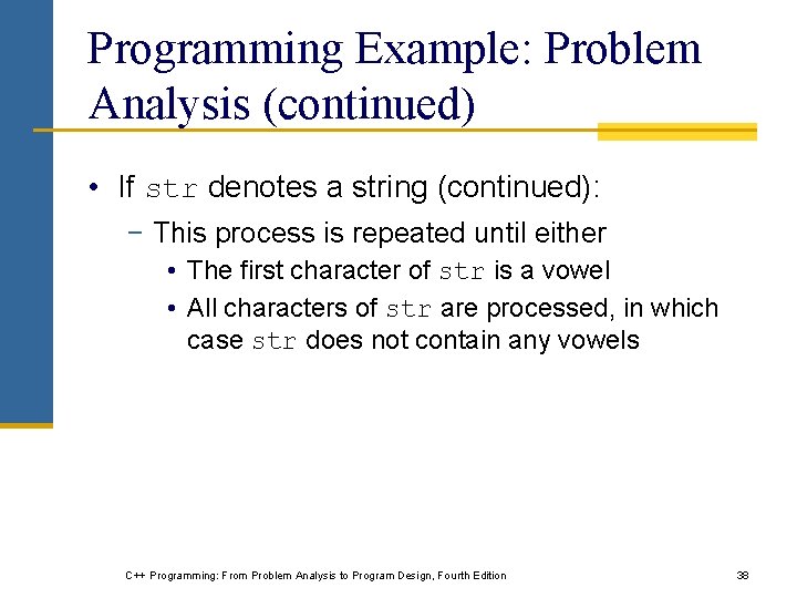Programming Example: Problem Analysis (continued) • If str denotes a string (continued): − This