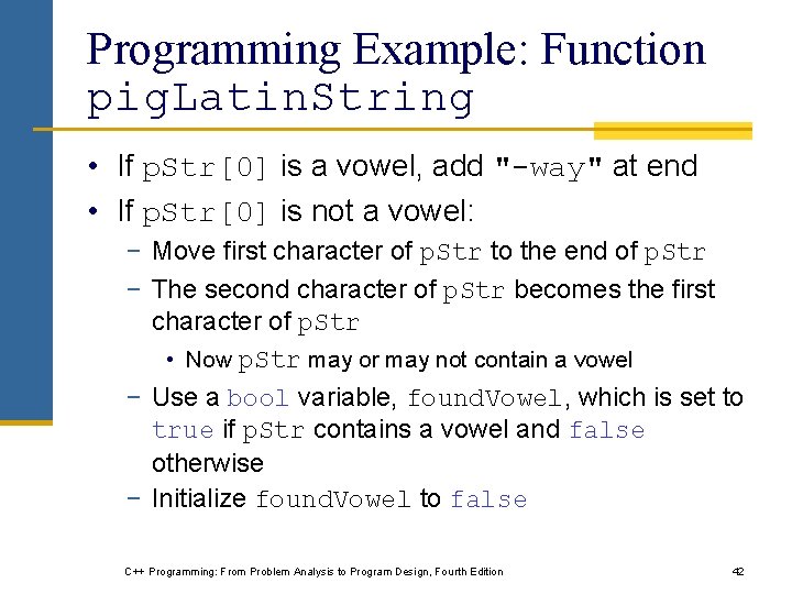 Programming Example: Function pig. Latin. String • If p. Str[0] is a vowel, add