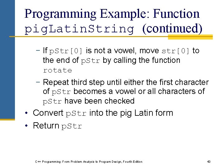 Programming Example: Function pig. Latin. String (continued) − If p. Str[0] is not a