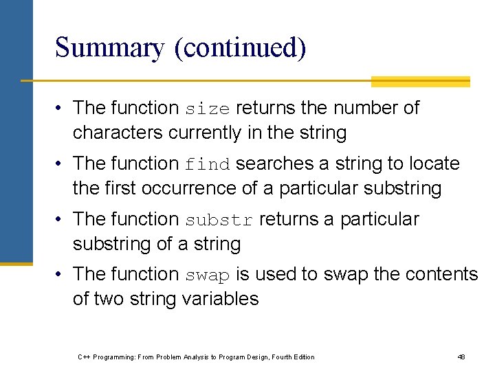 Summary (continued) • The function size returns the number of characters currently in the