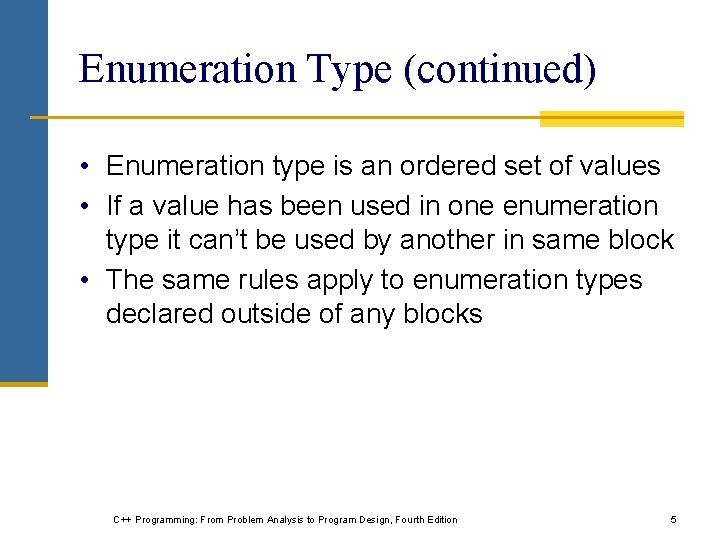 Enumeration Type (continued) • Enumeration type is an ordered set of values • If
