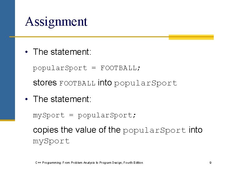Assignment • The statement: popular. Sport = FOOTBALL; stores FOOTBALL into popular. Sport •