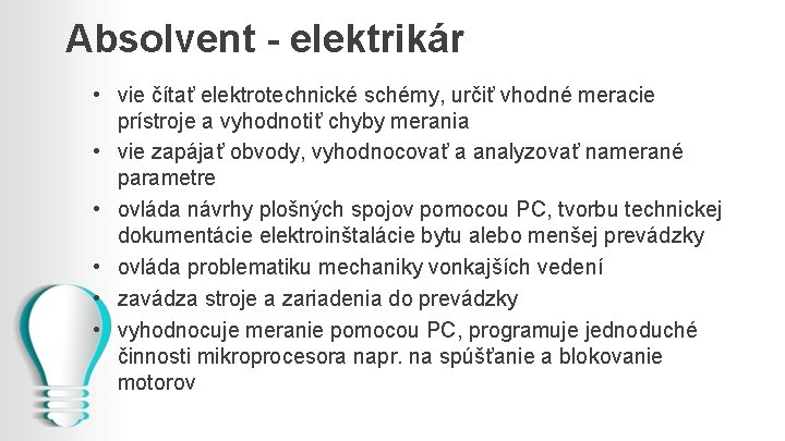 Absolvent - elektrikár • vie čítať elektrotechnické schémy, určiť vhodné meracie prístroje a vyhodnotiť