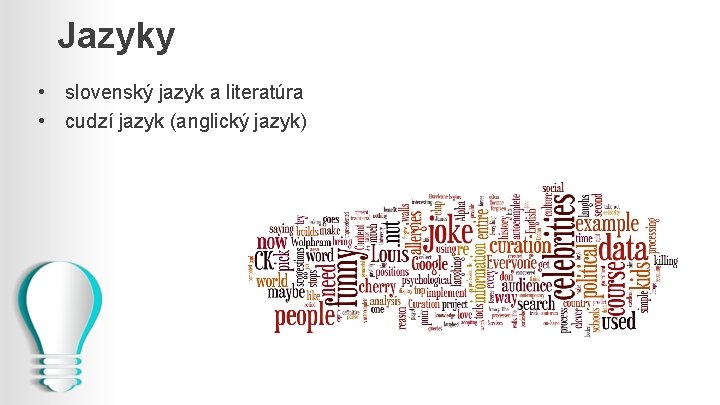 Jazyky • slovenský jazyk a literatúra • cudzí jazyk (anglický jazyk) 