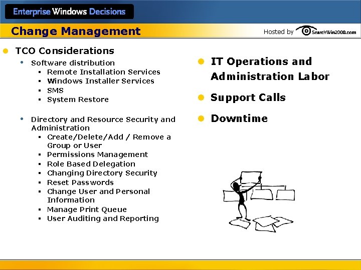 Change Management l TCO Considerations • Software distribution § § • Remote Installation Services