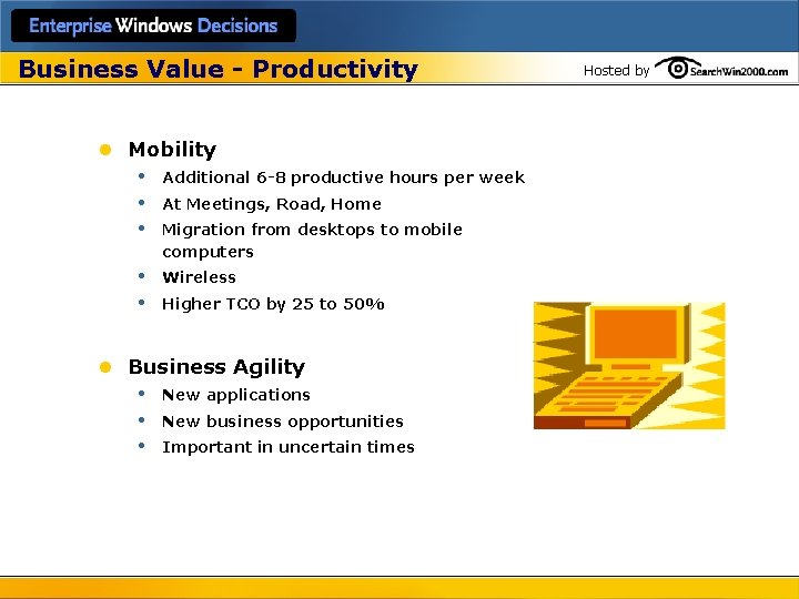 Business Value - Productivity l Mobility • Additional 6 -8 productive hours per week
