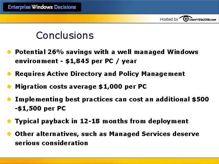 Hosted by Conclusions l Potential 26% savings with a well managed Windows environment -
