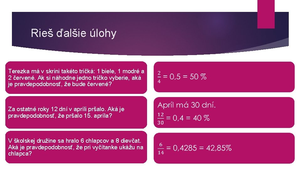 Rieš ďalšie úlohy Terezka má v skrini takéto tričká: 1 biele, 1 modré a